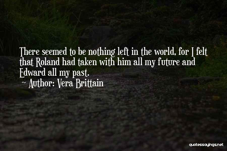 My Future World Quotes By Vera Brittain