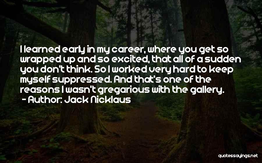 My Gallery Quotes By Jack Nicklaus