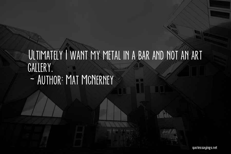 My Gallery Quotes By Mat McNerney