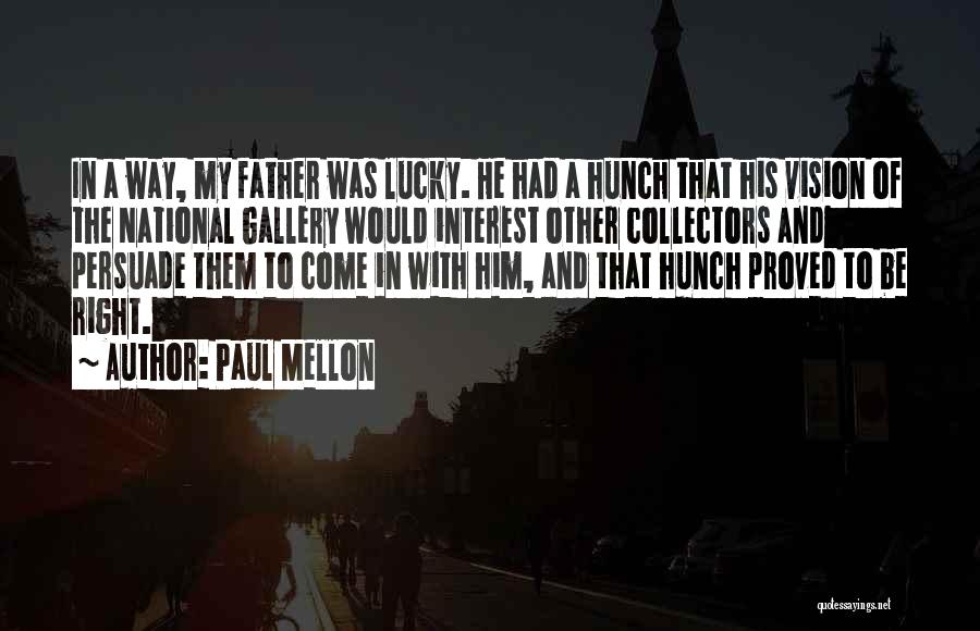 My Gallery Quotes By Paul Mellon