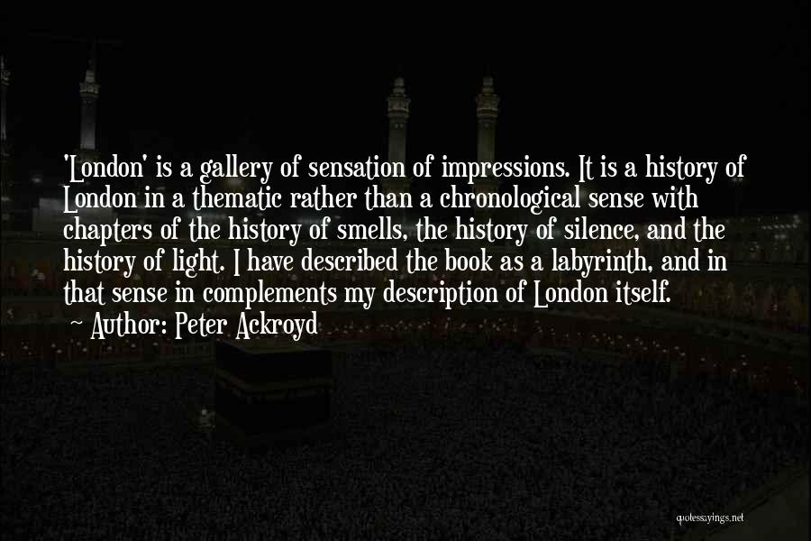 My Gallery Quotes By Peter Ackroyd