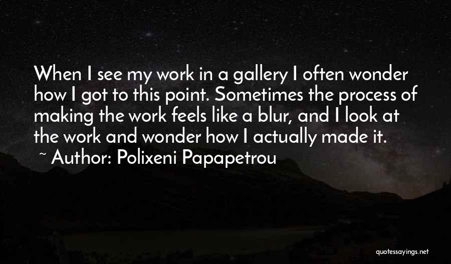 My Gallery Quotes By Polixeni Papapetrou