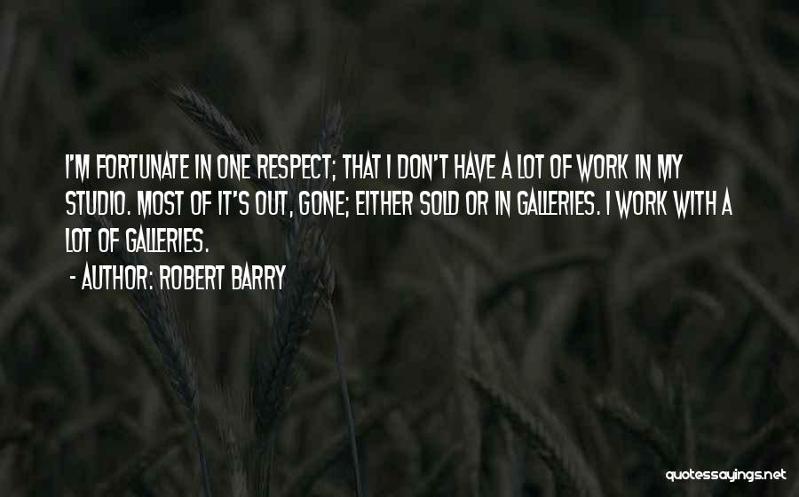 My Gallery Quotes By Robert Barry