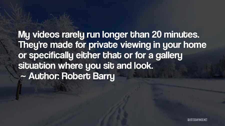 My Gallery Quotes By Robert Barry