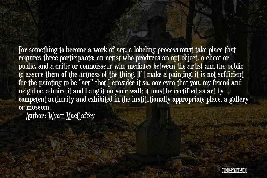 My Gallery Quotes By Wyatt MacGaffey