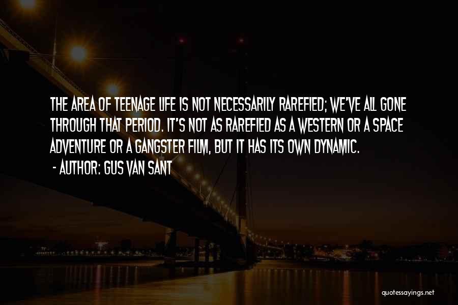 My Gangster Life Quotes By Gus Van Sant