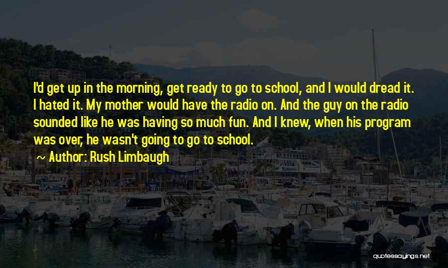 My Get Up And Go Quotes By Rush Limbaugh