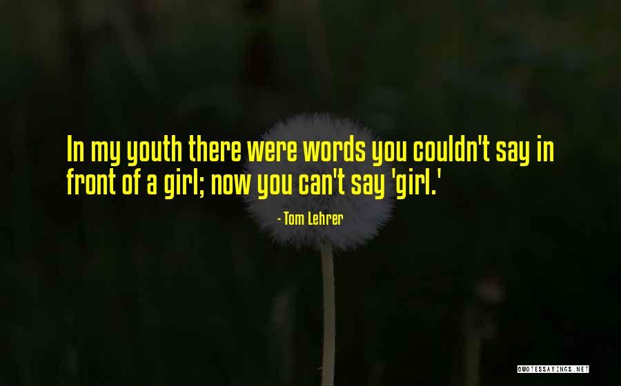 My Girl Can't Quotes By Tom Lehrer My Girl Can't Quotes By Tom Lehrer
