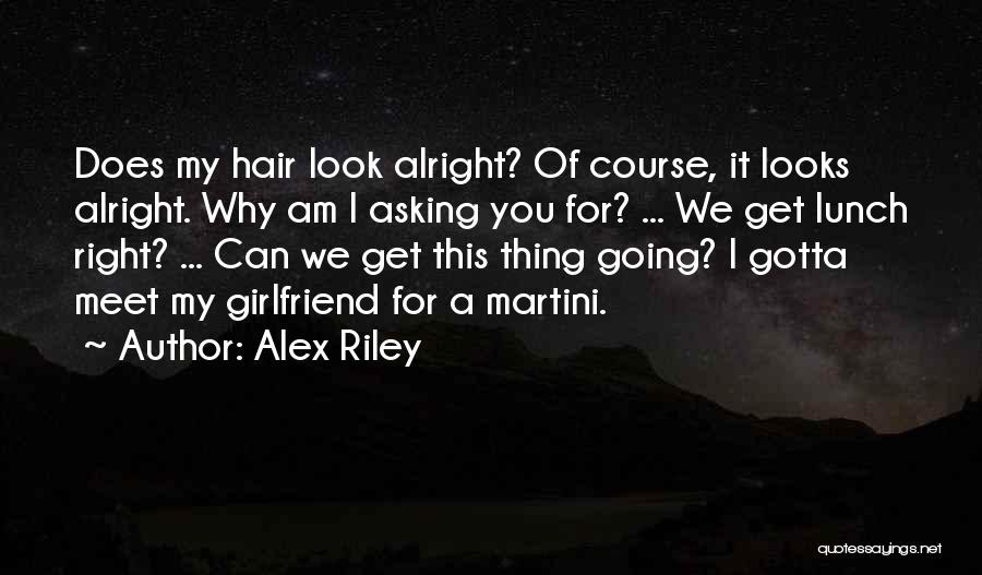 My Girlfriend Can Quotes By Alex Riley