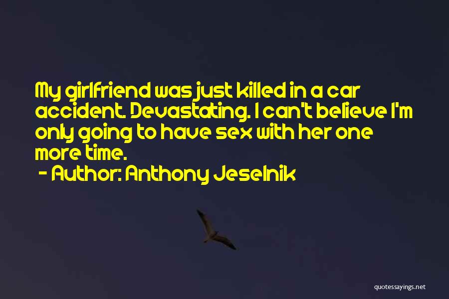 My Girlfriend Can Quotes By Anthony Jeselnik