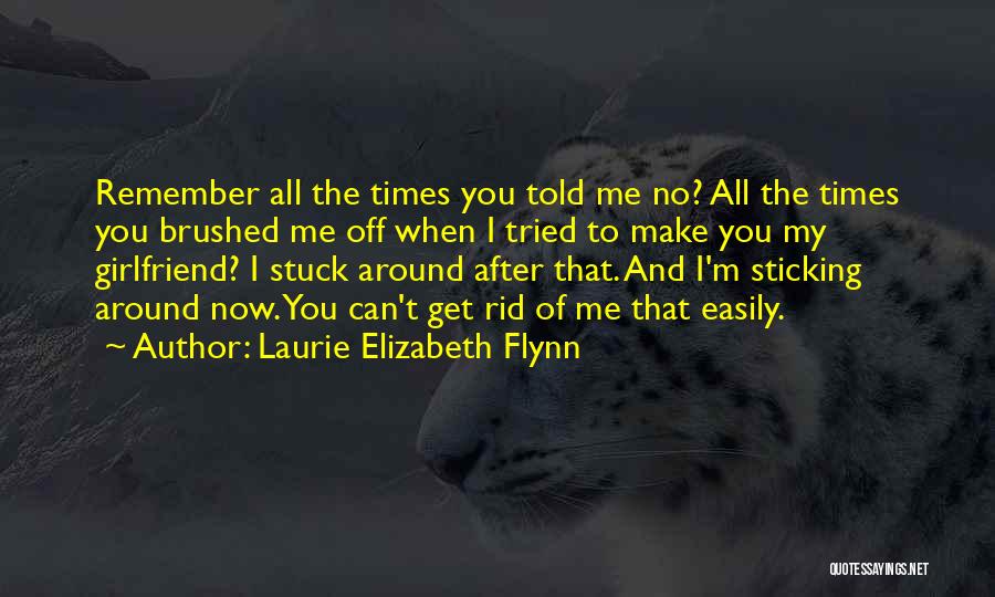 My Girlfriend Can Quotes By Laurie Elizabeth Flynn
