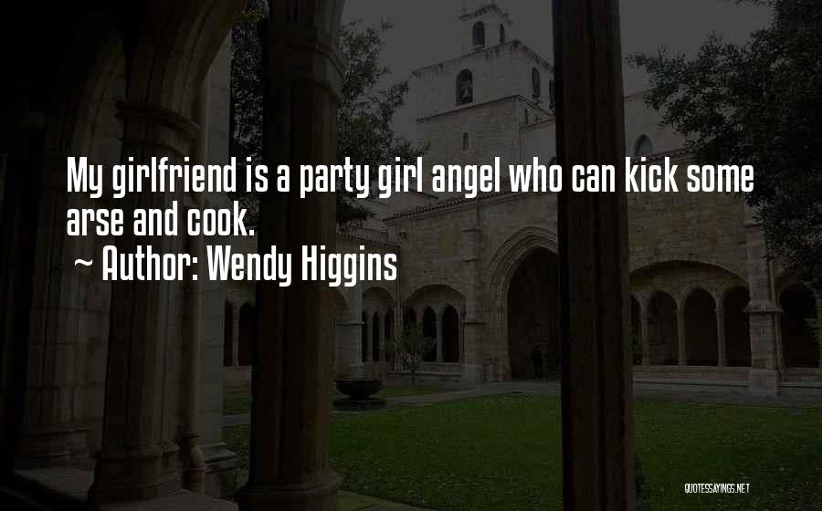 My Girlfriend Can Quotes By Wendy Higgins