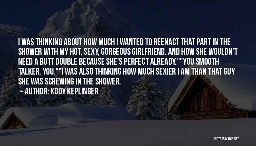 My Girlfriend Is Hot Quotes By Kody Keplinger