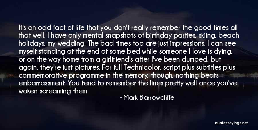 My Girlfriend Is My Life Quotes By Mark Barrowcliffe My Girlfriend Is My Life Quotes By Mark Barrowcliffe