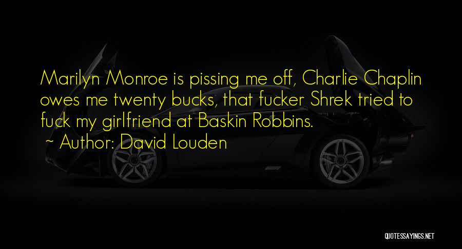 My Girlfriend Is My Quotes By David Louden