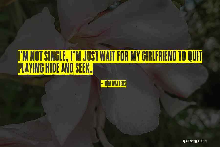 My Girlfriend Quotes By Tim Walters
