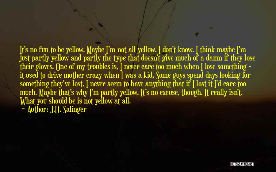 My Give A Damn Quotes By J.D. Salinger