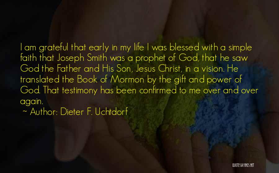 My God Has Blessed Me Quotes By Dieter F. Uchtdorf