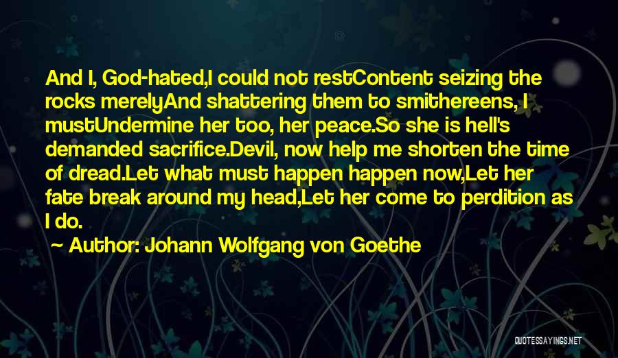 My God Help Me Quotes By Johann Wolfgang Von Goethe