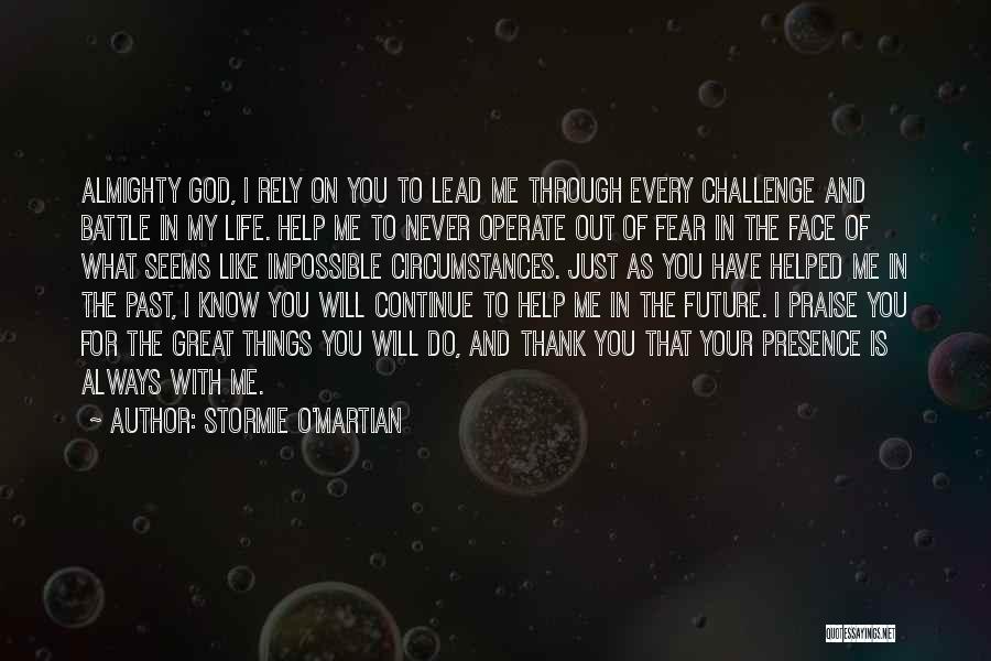 My God Help Me Quotes By Stormie O'martian