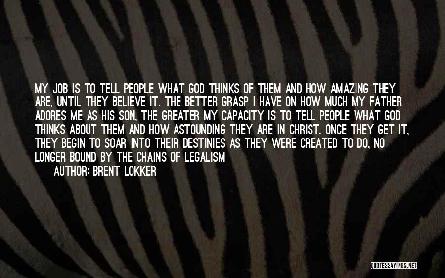 My God Is Amazing Quotes By Brent Lokker