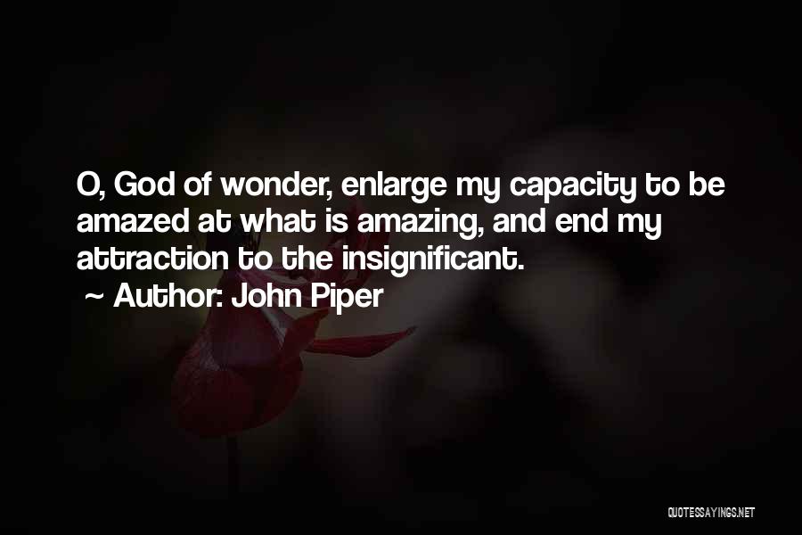 My God Is Amazing Quotes By John Piper