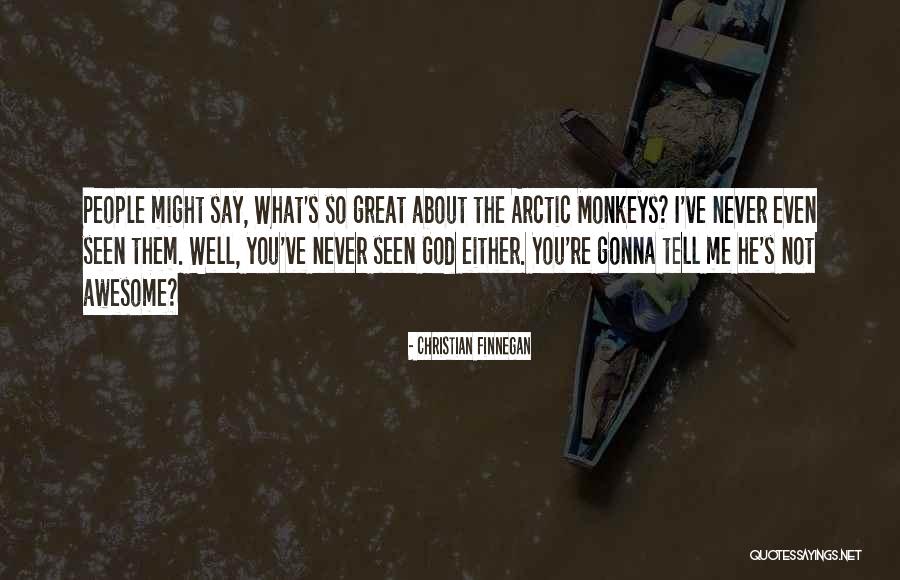 My God Is Awesome Quotes By Christian Finnegan My God Is Awesome Quotes By Christian Finnegan
