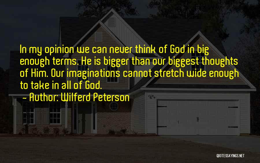 My God Is Big Quotes By Wilferd Peterson