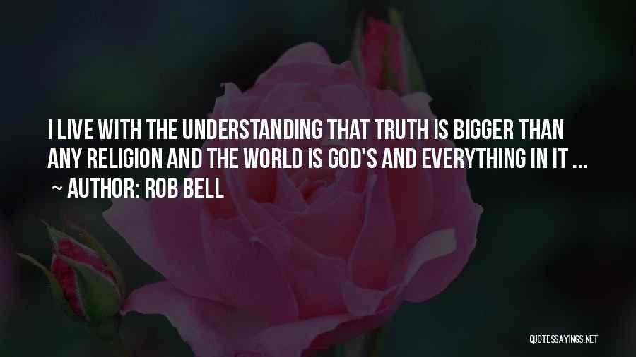 My God Is Bigger Than You Quotes By Rob Bell