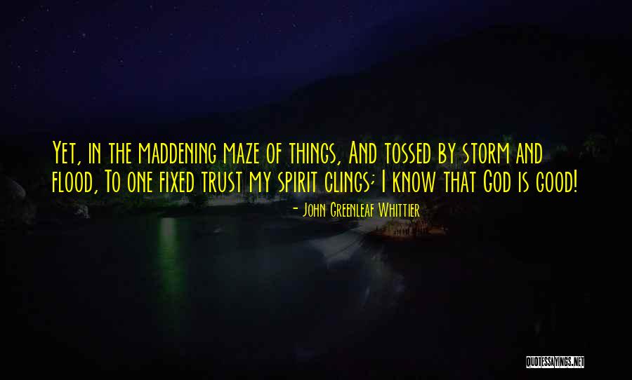 My God Is Good Quotes By John Greenleaf Whittier My God Is Good Quotes By John Greenleaf Whittier