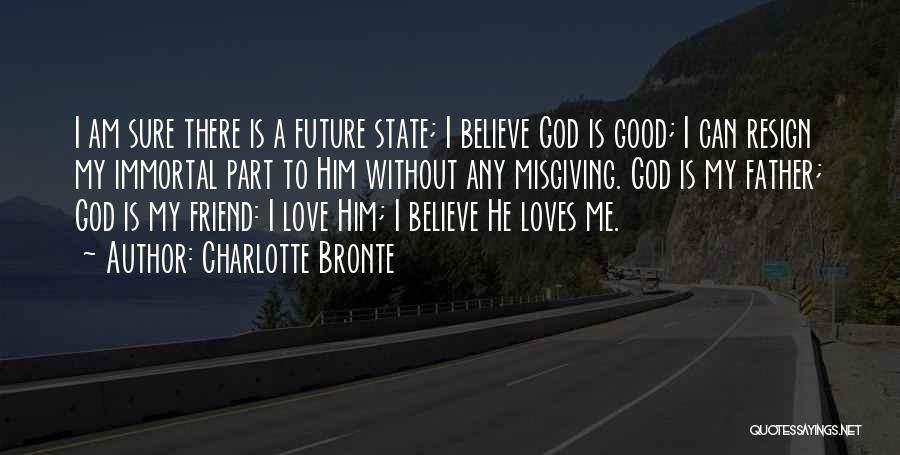 My God Is Good To Me Quotes By Charlotte Bronte