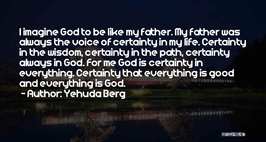 My God Is Good To Me Quotes By Yehuda Berg