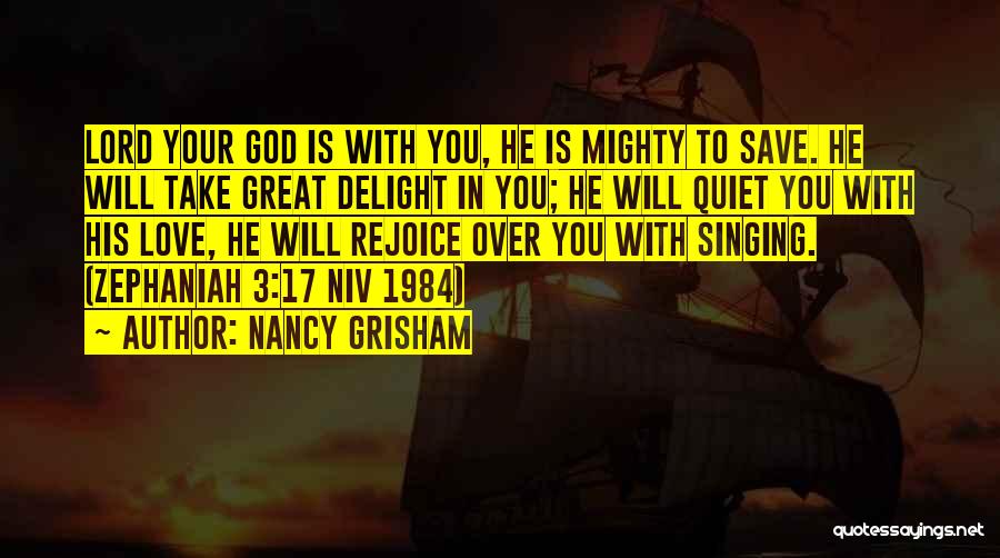 My God Is Mighty To Save Quotes By Nancy Grisham