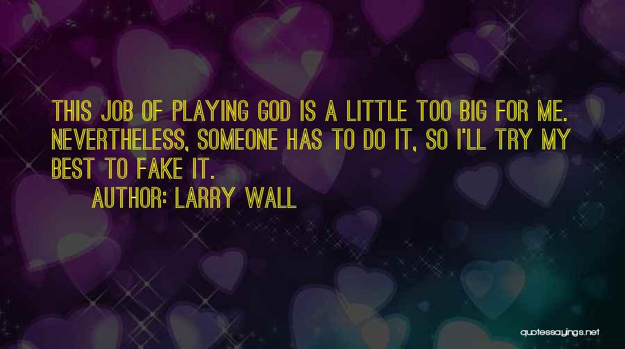 My God Is So Big Quotes By Larry Wall