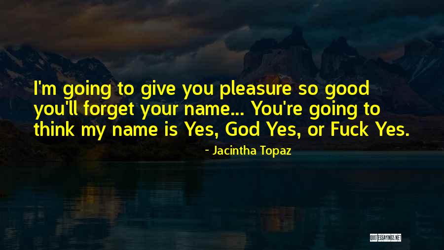 My God Is So Good Quotes By Jacintha Topaz