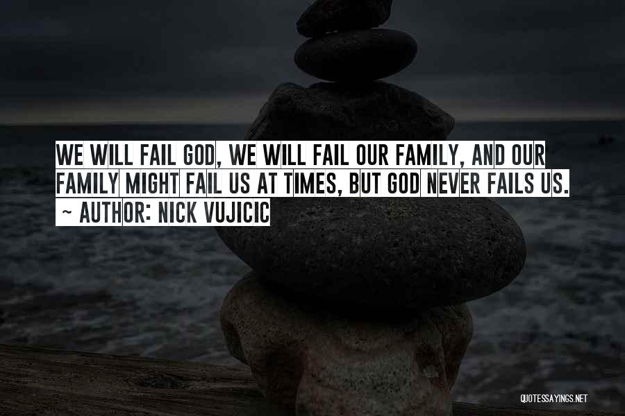 My God Will Never Fail Me Quotes By Nick Vujicic