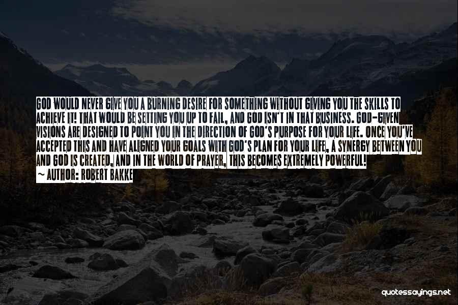 My God Will Never Fail Me Quotes By Robert Bakke