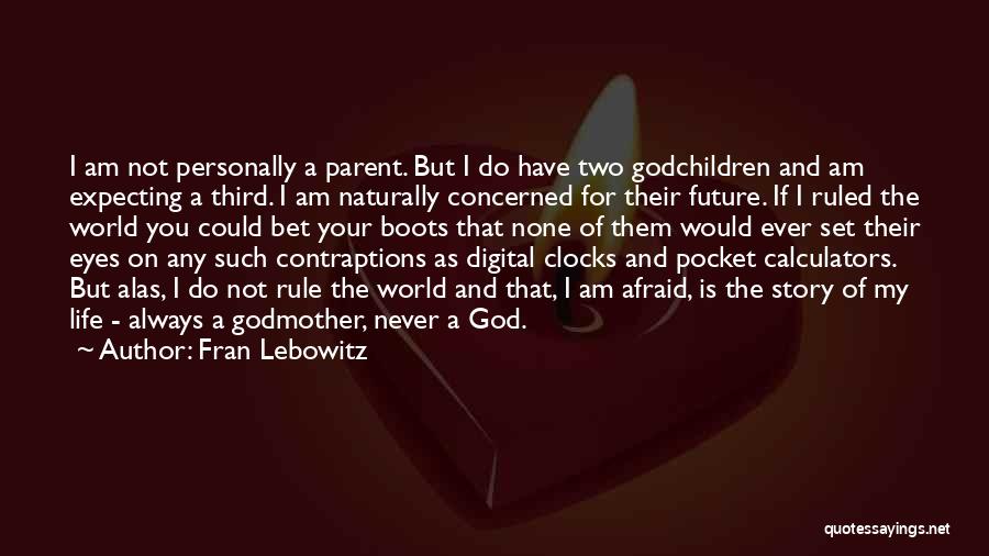 My Godmother Quotes By Fran Lebowitz