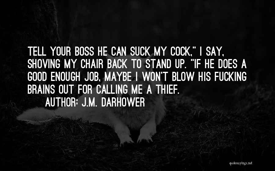 My Good Boss Quotes By J.M. Darhower My Good Boss Quotes By J.M. Darhower