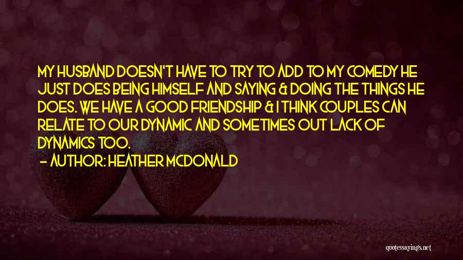 My Good Husband Quotes By Heather McDonald