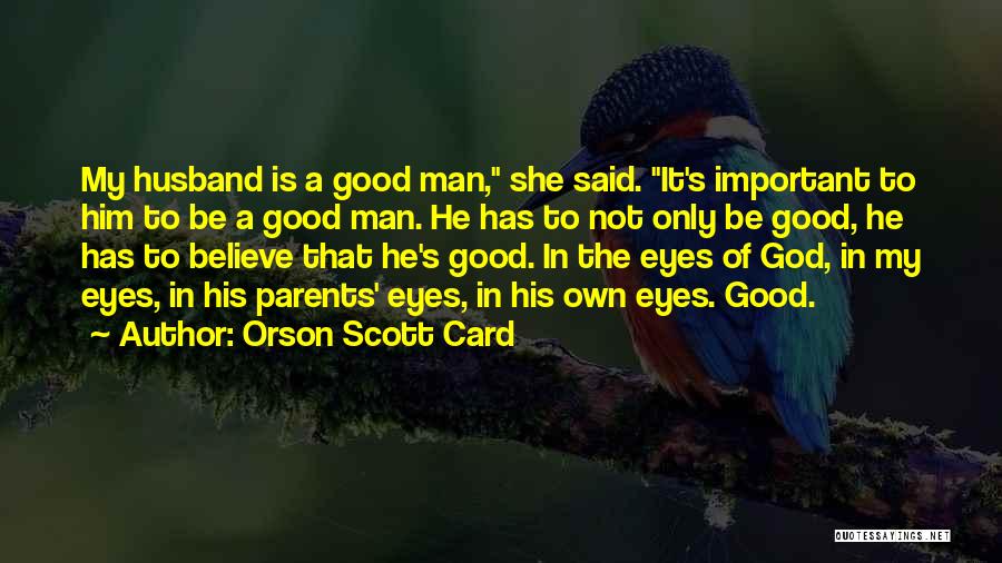 My Good Husband Quotes By Orson Scott Card