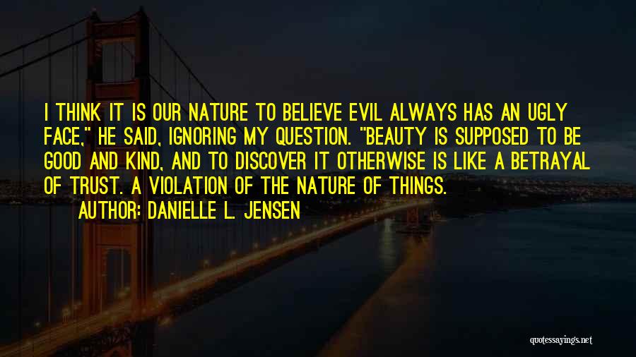 My Good Nature Quotes By Danielle L. Jensen