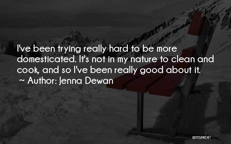 My Good Nature Quotes By Jenna Dewan