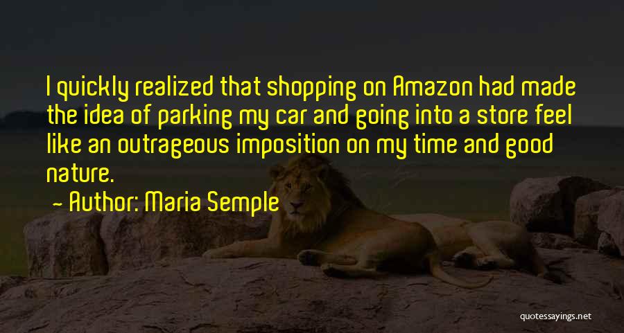 My Good Nature Quotes By Maria Semple