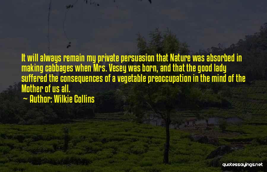 My Good Nature Quotes By Wilkie Collins