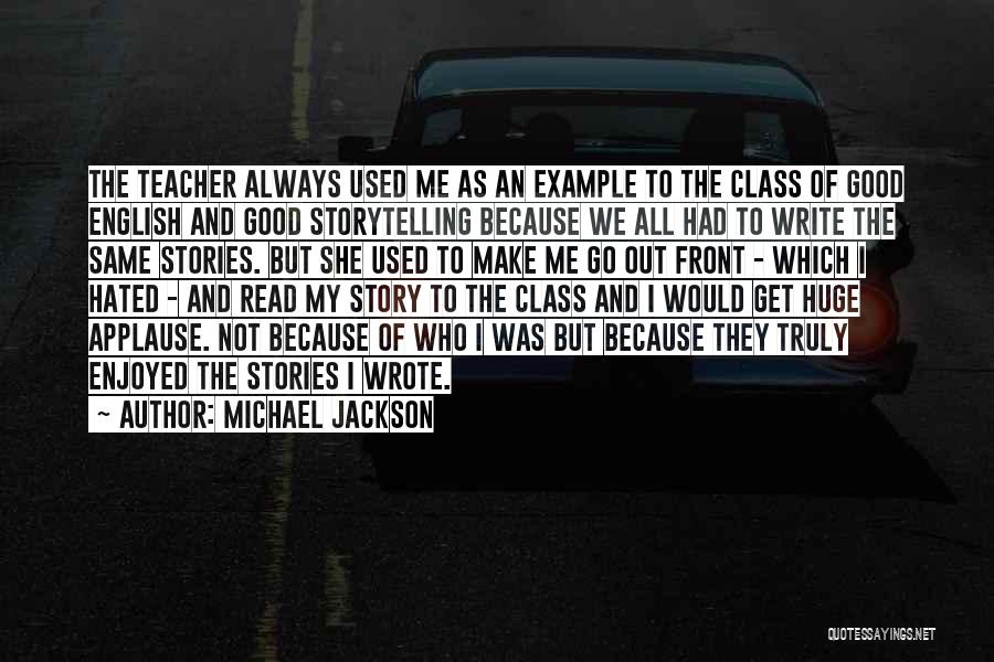 My Good Teacher Quotes By Michael Jackson