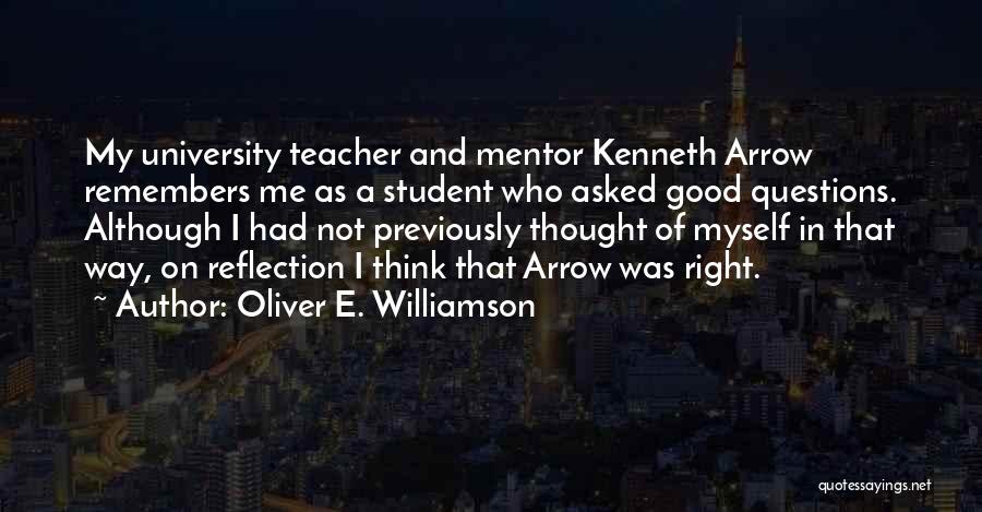 My Good Teacher Quotes By Oliver E. Williamson