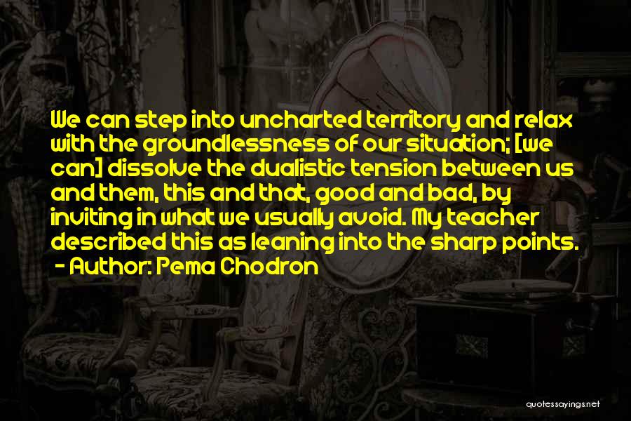 My Good Teacher Quotes By Pema Chodron