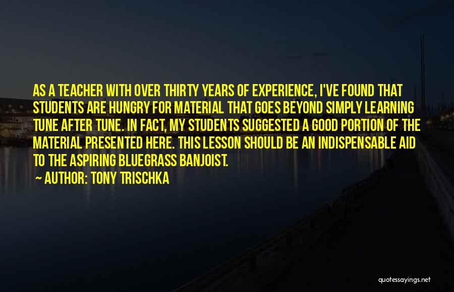 My Good Teacher Quotes By Tony Trischka