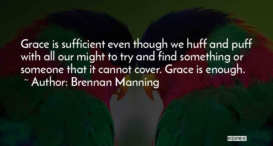 My Grace Is Sufficient For You Quotes By Brennan Manning